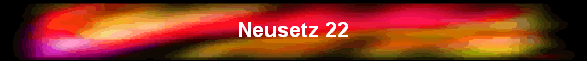 Neusetz 22